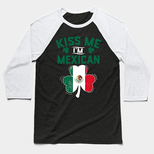 Kiss Me I'm Mexican Funny Saint Patrick Day Gift Baseball T-Shirt by dashawncannonuzf